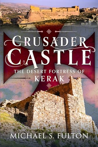 Crusader Castle: The Desert Fortress of Kerak (Hardcover)