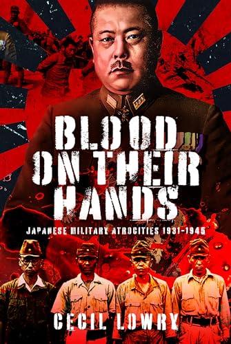 Blood on Their Hands: Japanese Military Atrocities 1931-1945 (Hardcover)