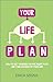 Your Life Plan: How to Set Yourself on the Right Path and Take Charge of Your Life by Sosna, Erica (2014) Paperback