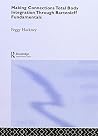 Making Connections: Total Body Integration Through Bartenieff Fundamentals by Peggy Hackney (2015-12-20)