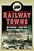 Railway Towns: An Overview ...