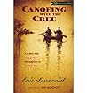Canoeing with the Cree: A 2250-Mile Voyage from Minneapolis to Hudson Bay