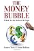 By James Turk The Money Bubble