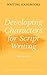 Developing Characters for Script Writing (Writing Handbooks) Reprint Edition by Davis, Rib published by A & C Black Publishers Ltd (2004)