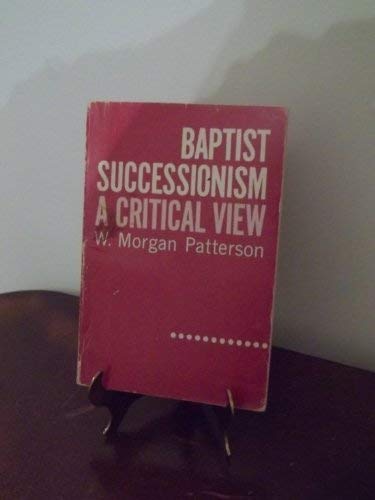 Baptist successionism;: A critical view (Paperback)