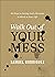 Walk Out of Your Mess: 40 D...