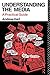 [(Understanding the Media: A Practical Guide )] [Author: Andrew Hart] [Jan-1992]
