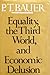 Equality, the Third World, and Economic Delusion by P. T. Bauer (1981-07-30)