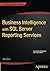 Business Intelligence with SQL Server Reporting Services by Adam Aspin (2015-02-26)