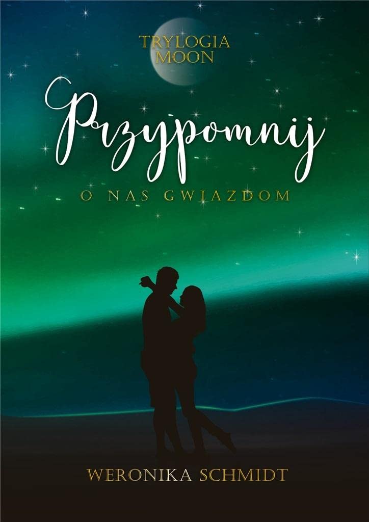 Przypomnij o nas gwiazdom (Trylogia Moon, #3)