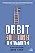 Orbit-Shifting Innovation: The Dynamics of Ideas that Create History by Rajiv Narang (2014-01-28)