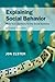 Explaining Social Behavior: More Nuts and Bolts for the Social Sciences by Jon Elster (2015-07-28)