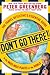 Don't Go There!: The Travel Detective's Essential Guide to the Must-Miss Places of the World by Peter Greenberg (2008-11-11)