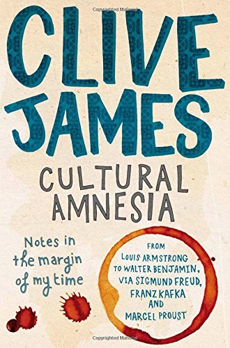 Cultural Amnesia by Clive James
