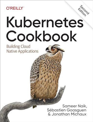 Kubernetes Cookbook: Building Cloud Native Applications (Kindle Edition)