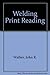 Welding Print Reading by John R. Walker (1991-06-06)