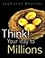 Think Your Way to Millions by Jagmohan S. Bhanver