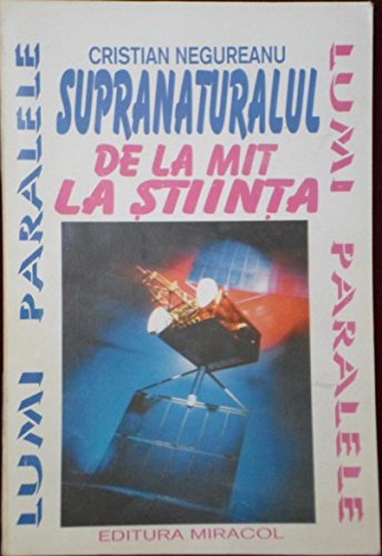 Supranaturalul de la mit la stiinta (Romanian Edition)