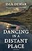 Dancing in a Distant Place by Isla Dewar (2006-04-18)