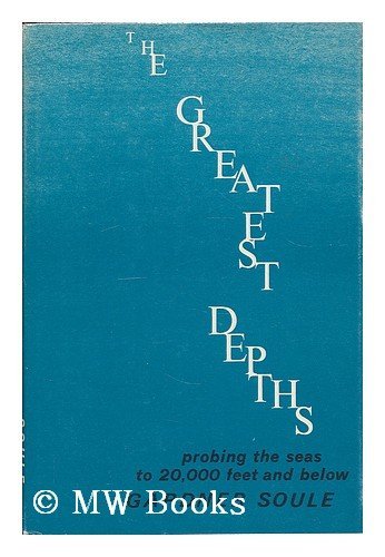 The Greatest Depths; Probing the Seas to 20,000 Feet and Below. (Hardcover)