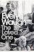 The Loved One by Evelyn Waugh The Loved One by Evelyn Waugh