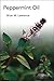 Peppermint Oil by Brian M. Lawrence (2008-01-01)
