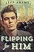 Flipping for Him by Jeff Adams (2015-03-10)