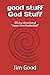 good stuff God Stuff by Jim Good