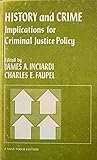 History and Crime: Implications for Criminal Justice Policy (A Sage Focus Edition) History and Crime: Implications for Criminal Justice Policy (A Sage Focus Edition)