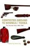 Contested Ground: The Taranaki Wars 1860-1881