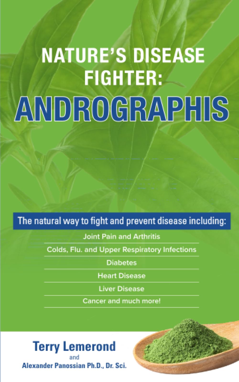 NATURE’S DISEASE FIGHTER: ANDROGRAPHIS: The natural way to fight and prevent disease including: Joint Pain and Arthritis, Colds, Flu. and Upper ... Disease, Liver Disease, Cancer and much more! (Paperback)