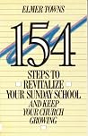 154 Steps to Revitalize Your Sunday School and Keep Your Church Growing
