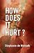 How Does It Hurt? by Stephanie de Montalk (2015-10-30)