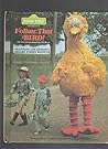 Sesame Street Presents: Follow That Bird! (The Storybook Based on the Movie) Featuring Jim Henson's Sesame Street Muppets