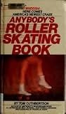 Anybody's Roller Skating Book by Tom Cuthbertson