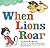 When Lions Roar by Robie H. Harris (2013-09-24)