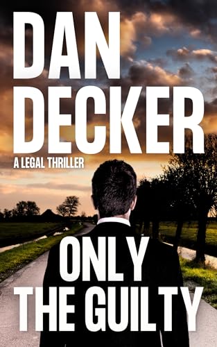 Only The Guilty: A Legal Thriller (Kindle Edition)