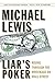 Liar's Poker (25th Anniversary Edition): Rising Through the Wreckage on Wall Street (25th Anniversary Edition) by Michael Lewis(2014-10-27)