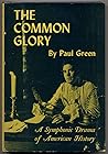 The Common Glory, a Symphonic Drama of American History: with Music, Commentary, English Folksong and Dance