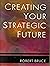 Creating Your Strategic Future