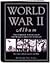 World War II Album, The Complete Chronicle Of The World's Greatest Conflict