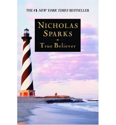 True BelieverTRUE BELIEVER by Sparks, Nicholas (Author) on Apr-11-2006 Paperback