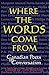 Where the Words Come From: Canadian Poets in Conversation (2002-03-01)