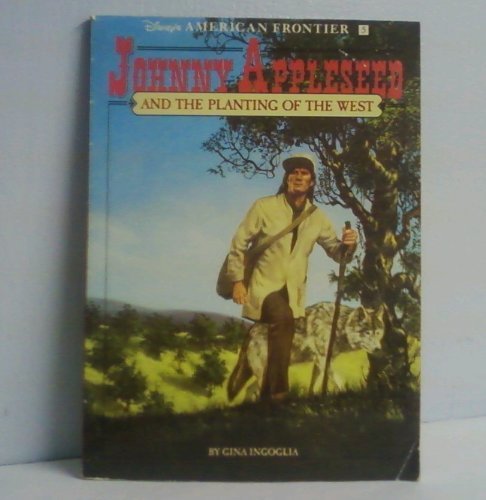 Johnny Appleseed and the Planting of the West (Disney's American Frontier, #5)