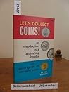 Let's Collect Coins: An Introduction to a Fascinating Hobby with Price Guide of Valuable Coins