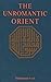 The Unromantic Orient