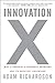 Innovation X: Why a Company's Toughest Problems Are Its Greatest Advantage Hardcover – February 8, 2010