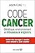 Code cancer: Génétique, environnement et nouveaux espoirs