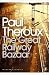 The Great Railway Bazaar: By Train Through Asia (Penguin Modern Classics) by Paul Theroux (2008-03-27)