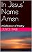 In Jesus' Name Amen by Joyce Marie Dale